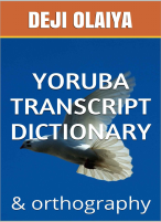 Yoruba Transcript Dictionary & orthographyDeji Olaiya.pdf